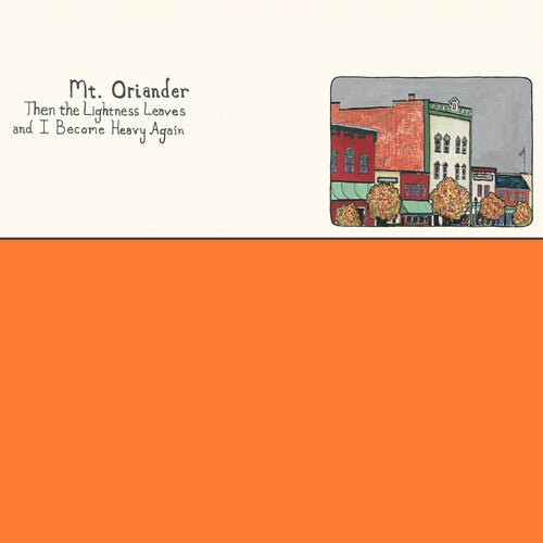 Mt. Oriander - Then The Lightness Leaves And I Become Heavy Again [Orange Vinyl]  (New Vinyl LP)