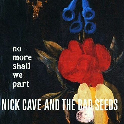 Nick Cave & the Bad Seeds - No More Shall We Part  (New Vinyl LP)